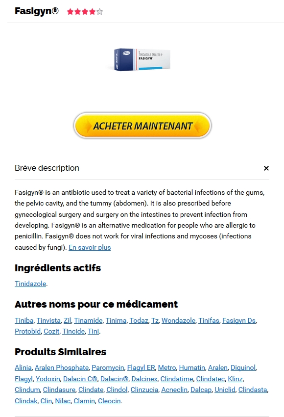 Achat Fasigyn Medicament France – Trinidazole coût par comprimé